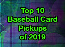 Top 10 Baseball Card Pickups of 2019 | Ep. 254