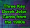 Discussing the Three Most Important Derek Jeter Cards from the 1990s that Aren’t 1/1s | Ep. 256